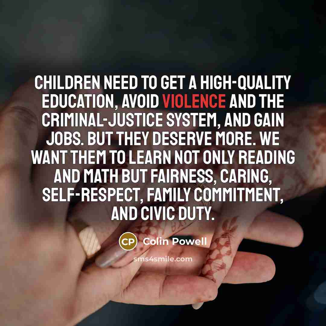 “Children need to get a high-quality education, avoid violence and…” quote by Colin Powell