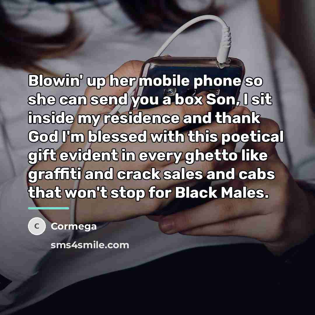 “Blowin' up her mobile phone so she can send you…” quote by Cormega