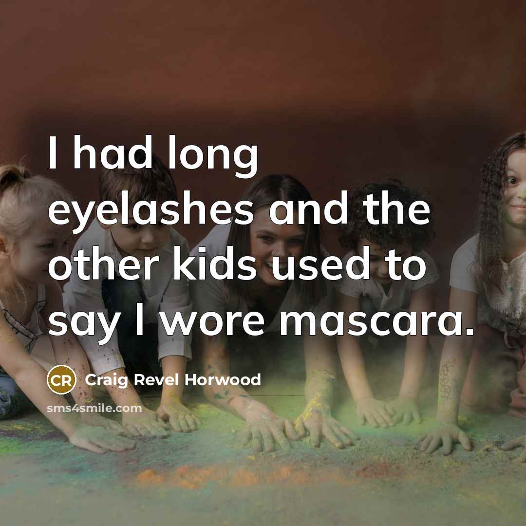 “I had long eyelashes and the other kids used to…” quote by Craig Revel Horwood