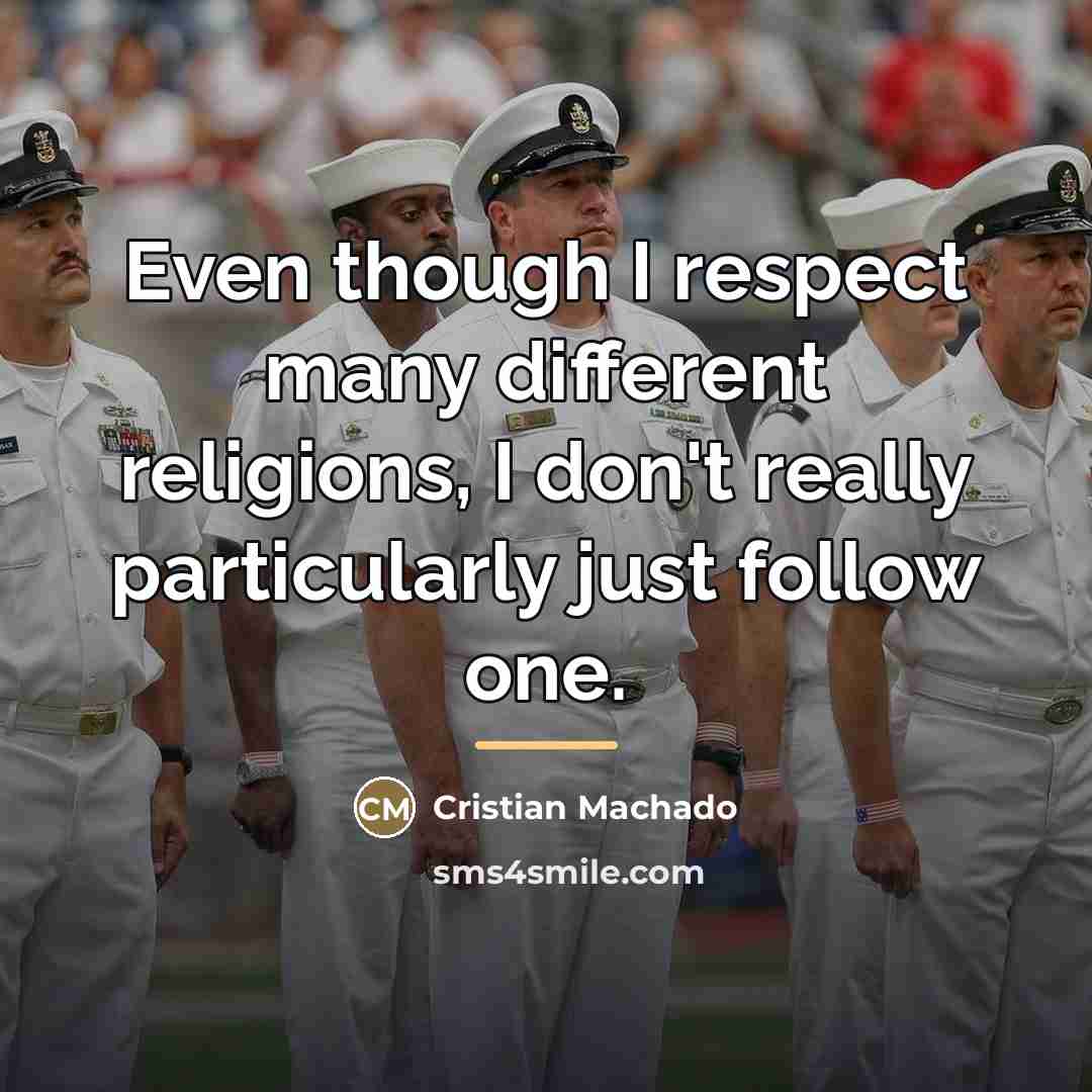 “Even though I respect many different religions, I don't really…” quote by Cristian Machado