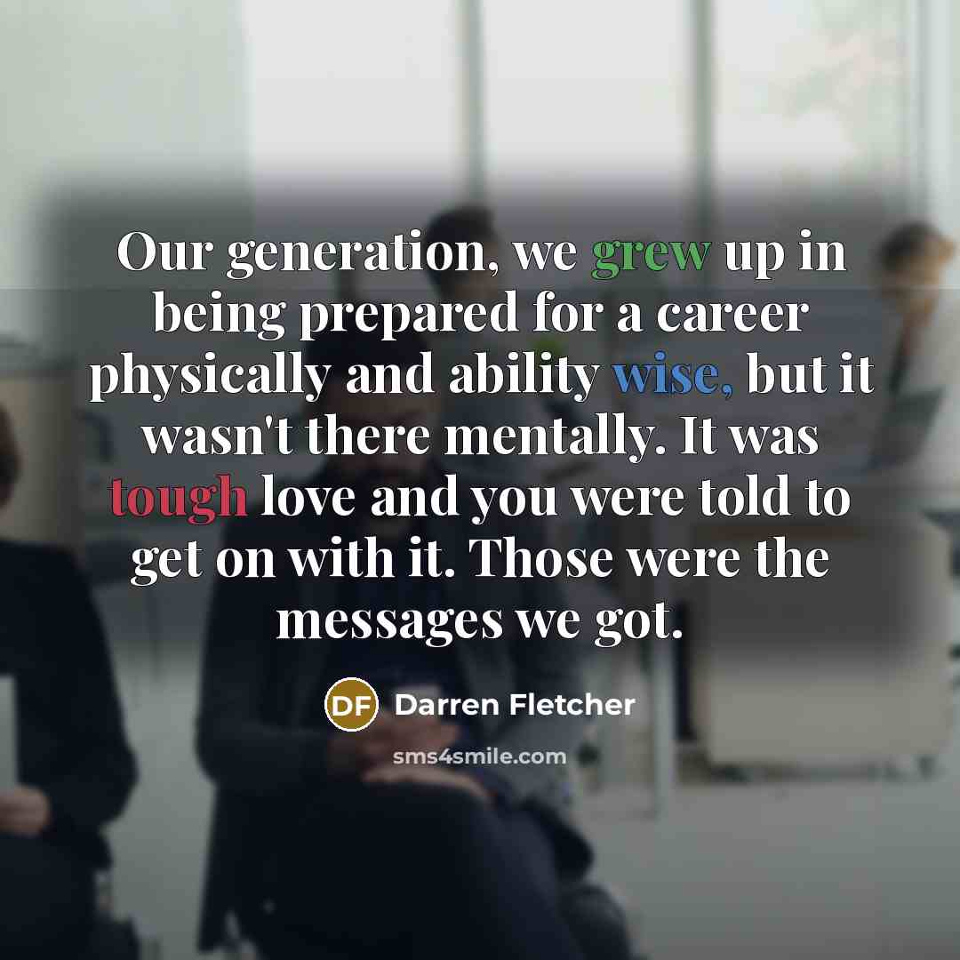 “Our generation, we grew up in being prepared for a…” quote by Darren Fletcher