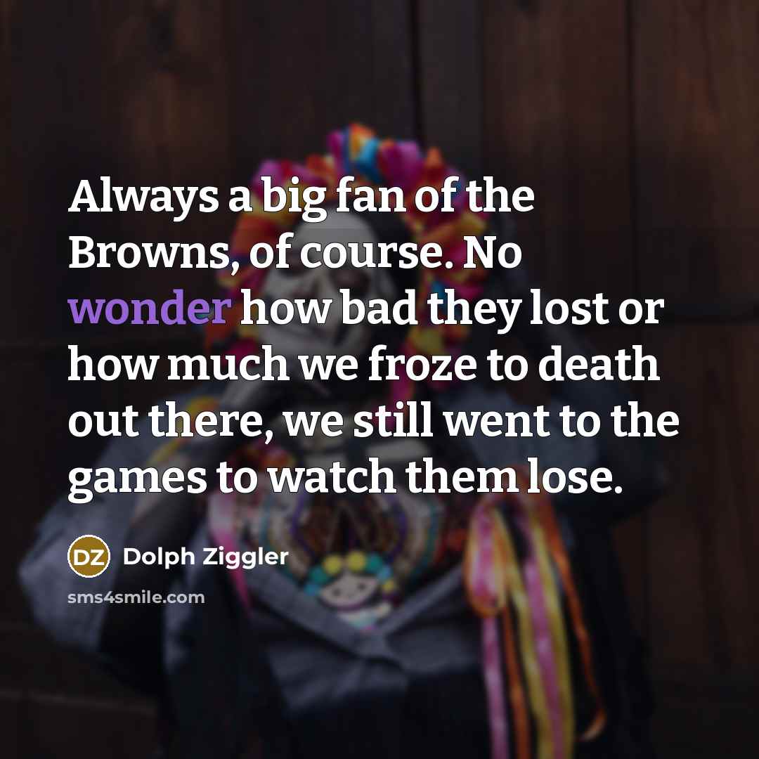 “Always a big fan of the Browns, of course. No…” quote by Dolph Ziggler