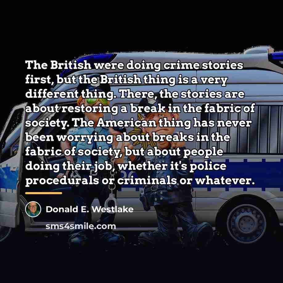 “The British were doing crime stories first, but the British…” quote by Donald E. Westlake