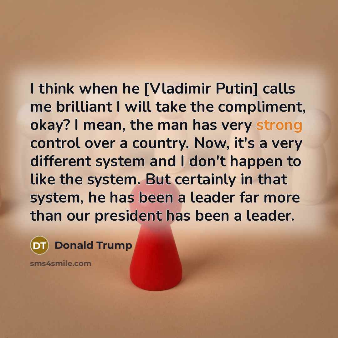 “I think when he [Vladimir Putin] calls me brilliant I…” quote by Donald Trump