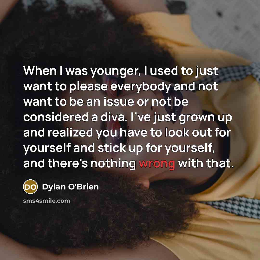 “When I was younger, I used to just want to…” quote by Dylan O'Brien