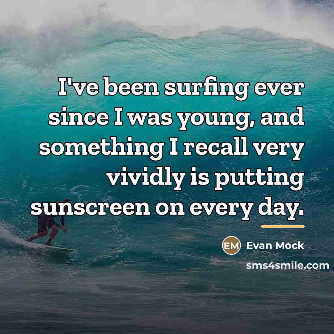 “I've been surfing ever since I was young, and something…” quote by Evan Mock