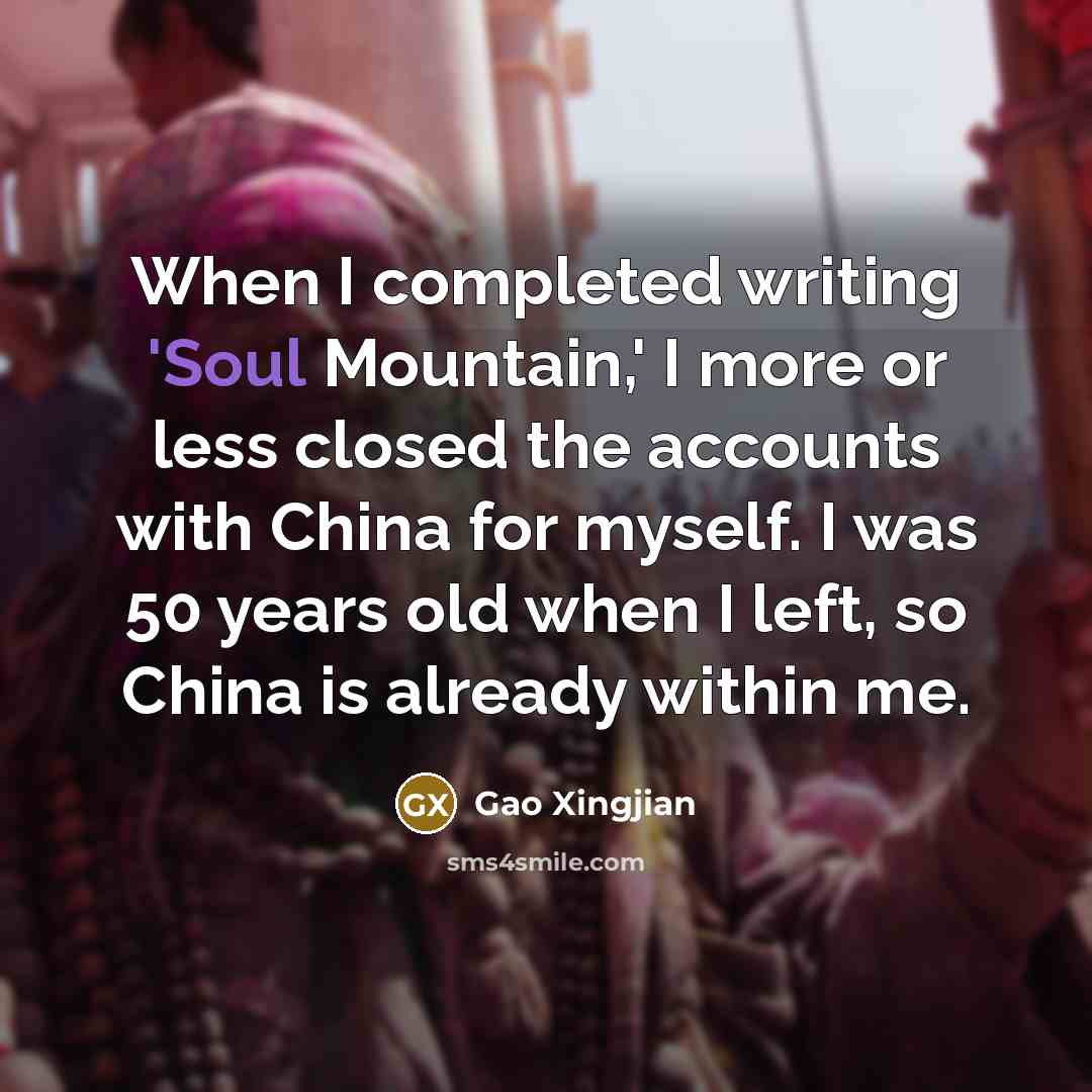 “When I completed writing 'Soul Mountain,' I more or less…” quote by Gao Xingjian