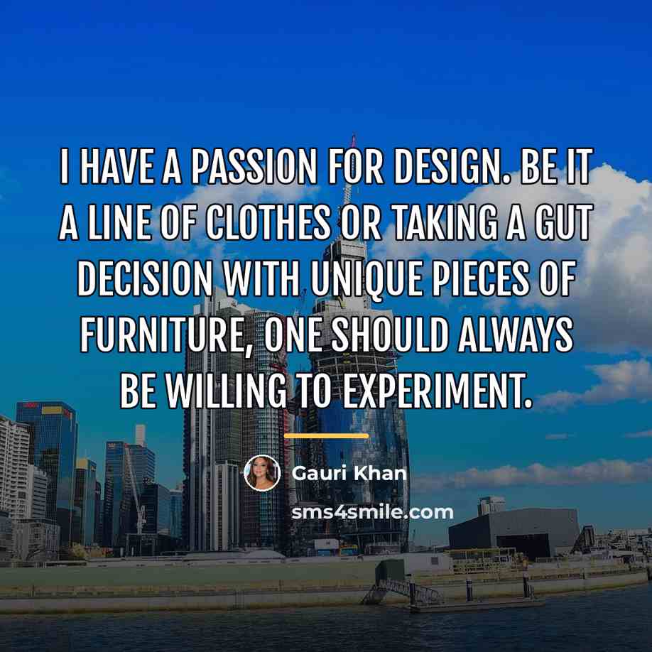 “I have a passion for design. Be it a line…” quote by Gauri Khan