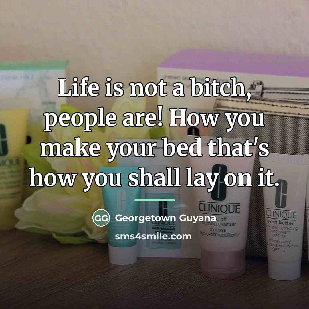 “Life is not a bitch, people are! How you make…” quote by Georgetown Guyana