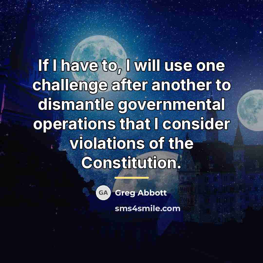 “If I have to, I will use one challenge after…” quote by Greg Abbott