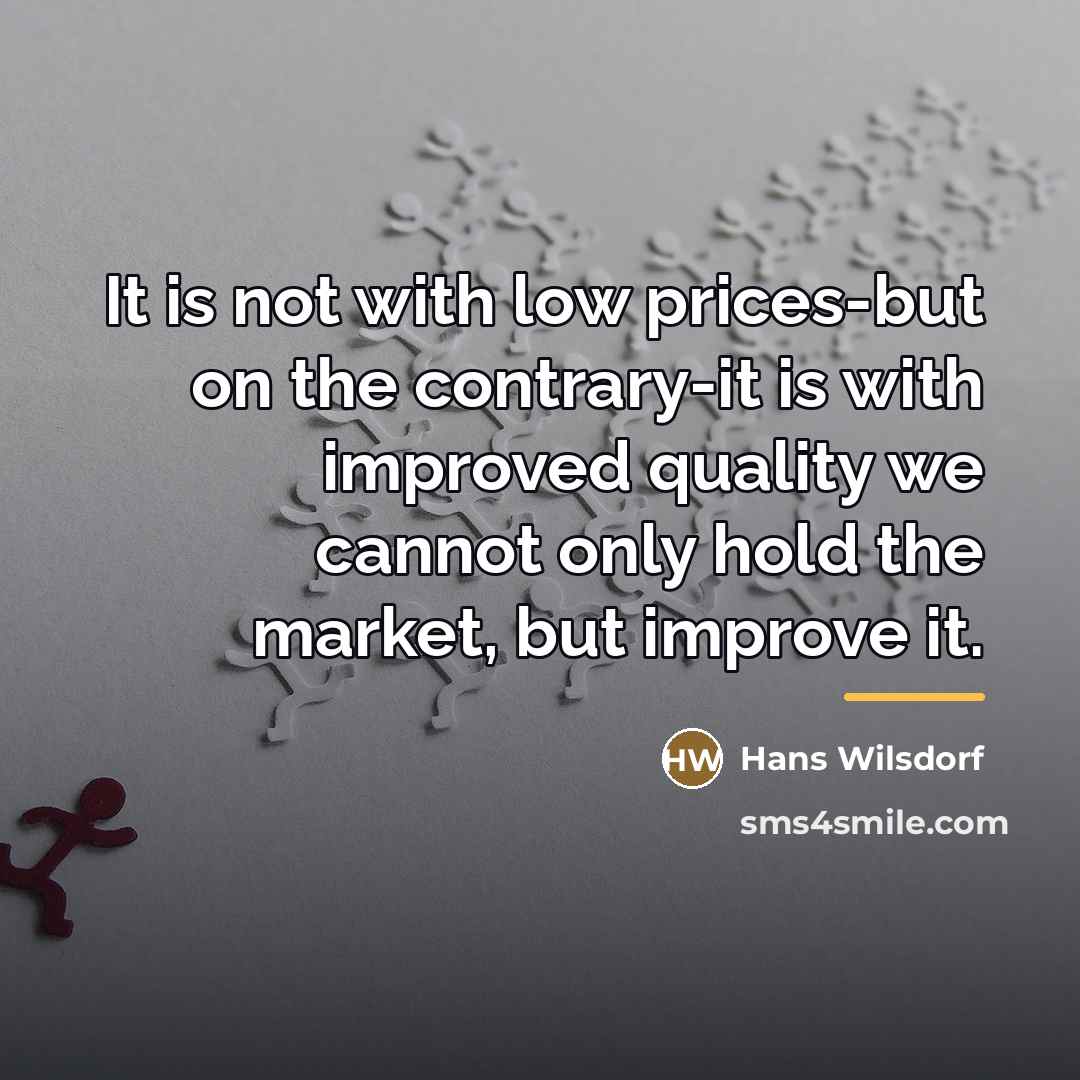 “It is not with low prices-but on the contrary-it is…” quote by Hans Wilsdorf