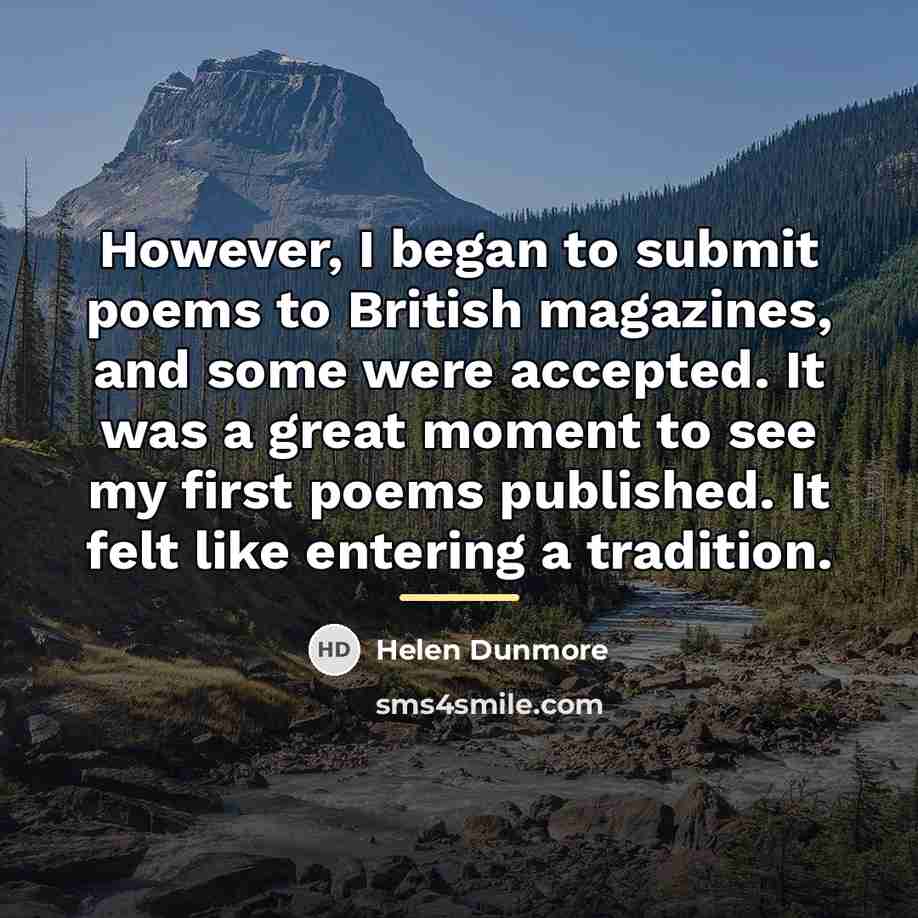 “However, I began to submit poems to British magazines, and…” quote by Helen Dunmore