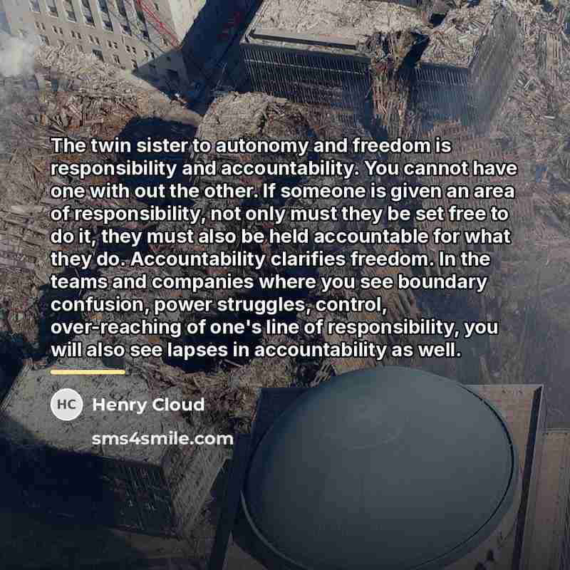 “The twin sister to autonomy and freedom is responsibility and…” quote by Henry Cloud