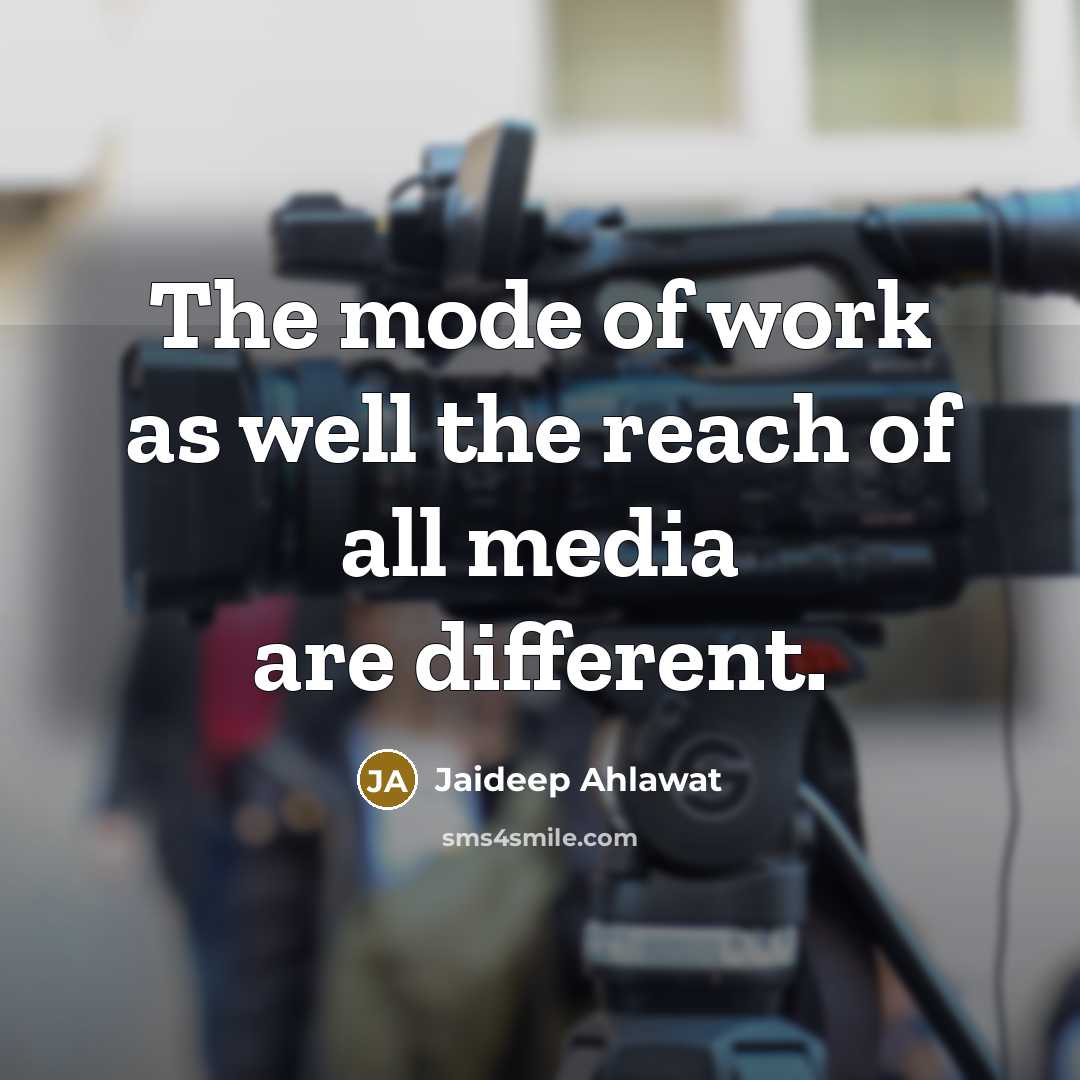 “The mode of work as well the reach of all…” quote by Jaideep Ahlawat