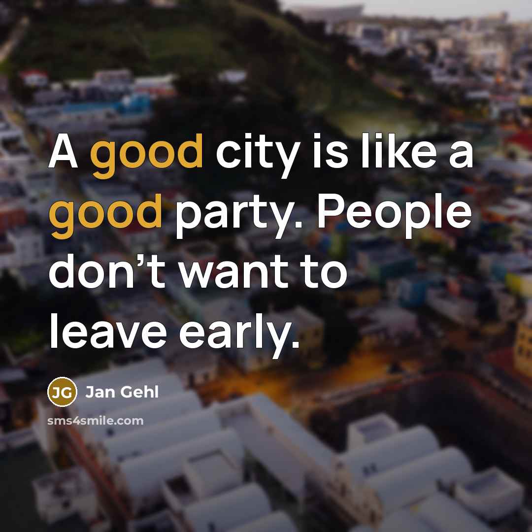 “A good city is like a good party. People don't…” quote by Jan Gehl