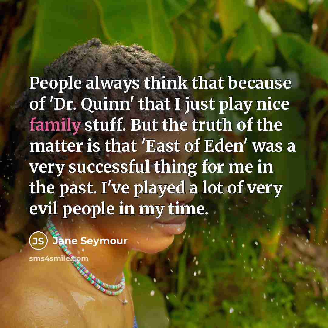 “People always think that because of 'Dr. Quinn' that I…” quote by Jane Seymour