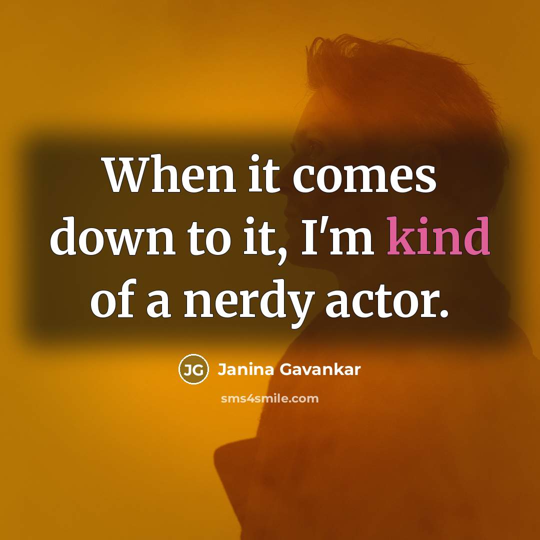 “When it comes down to it, I'm kind of a…” quote by Janina Gavankar