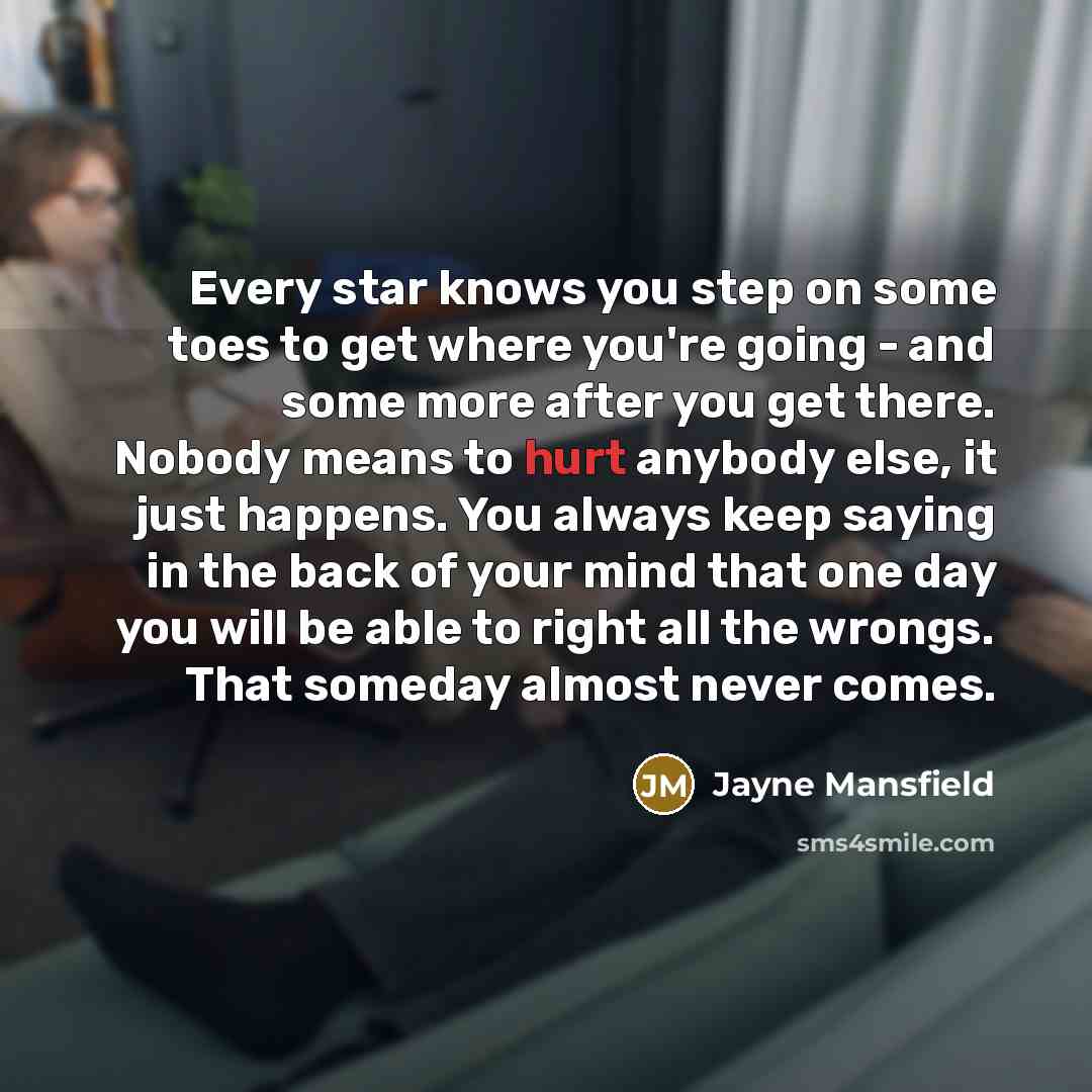 “Every star knows you step on some toes to get…” quote by Jayne Mansfield