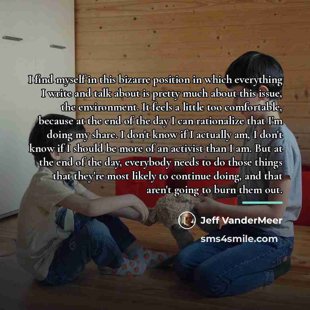 “I find myself in this bizarre position in which everything…” quote by Jeff VanderMeer