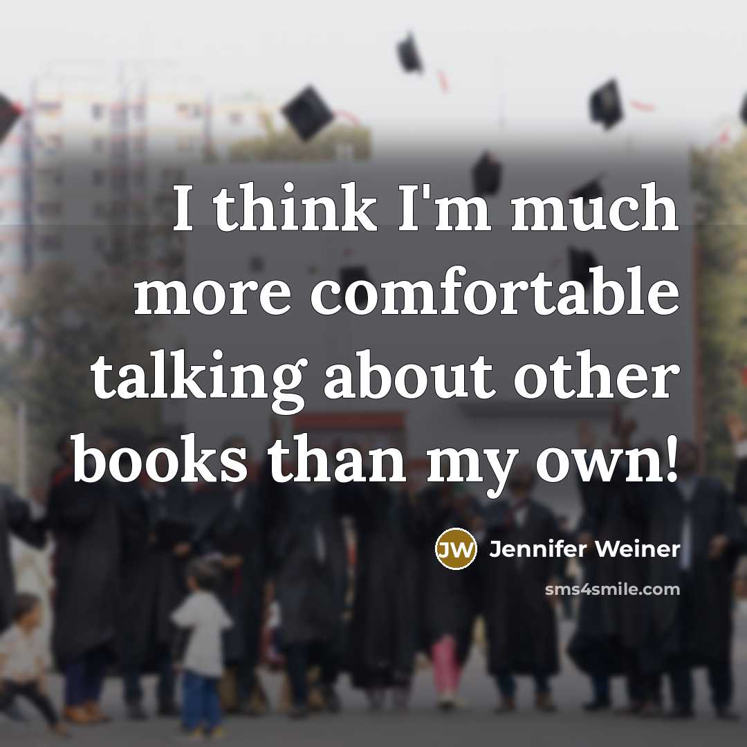 “I think I'm much more comfortable talking about other books…” quote by Jennifer Weiner