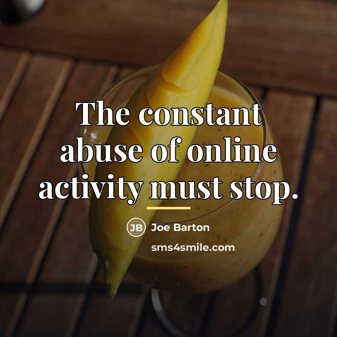 “The constant abuse of online activity must stop.…” quote by Joe Barton