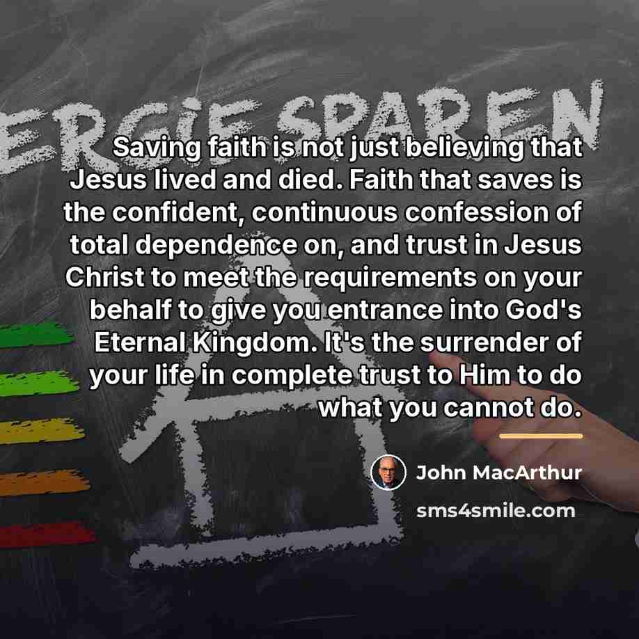 “Saving faith is not just believing that Jesus lived and…” quote by John Macarthur