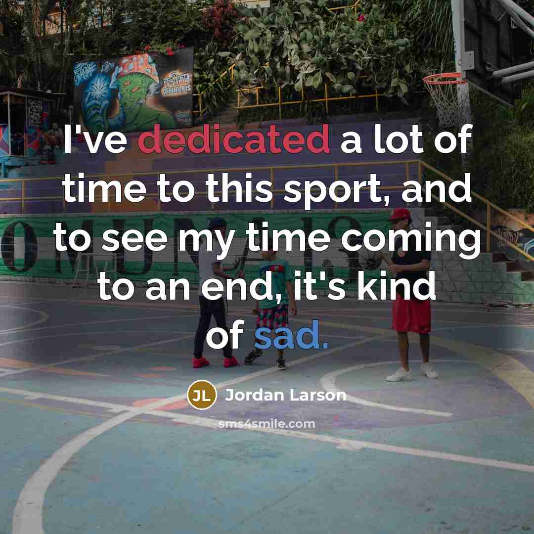 “I've dedicated a lot of time to this sport, and…” quote by Jordan Larson