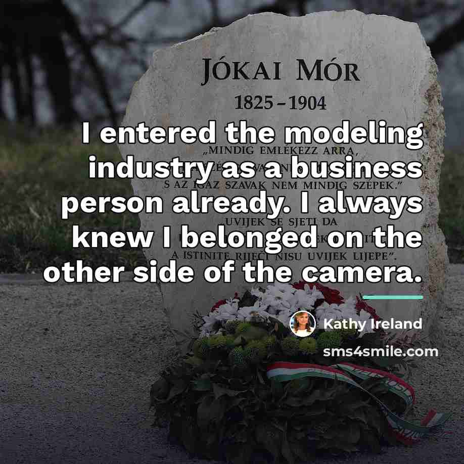 “I entered the modeling industry as a business person already.…” quote by Kathy Ireland