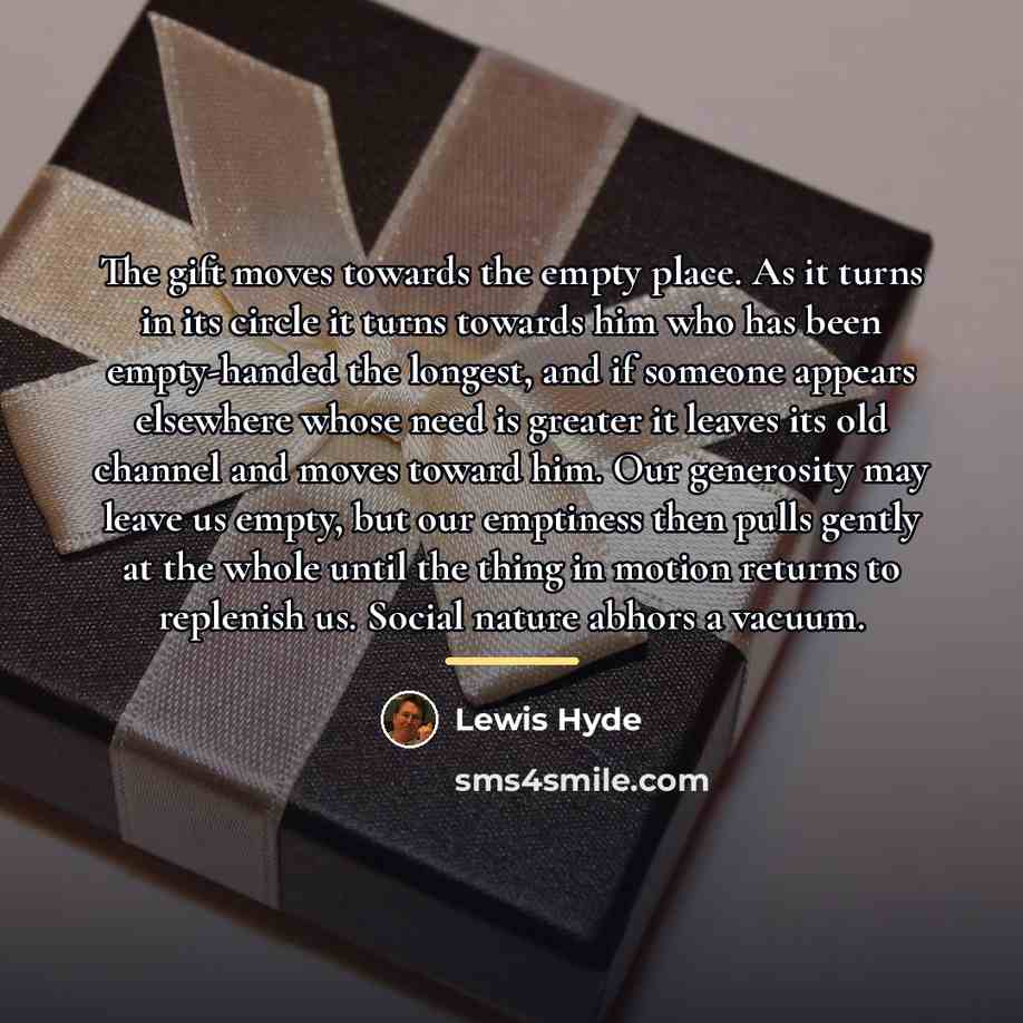 “The gift moves towards the empty place. As it turns…” quote by Lewis Hyde