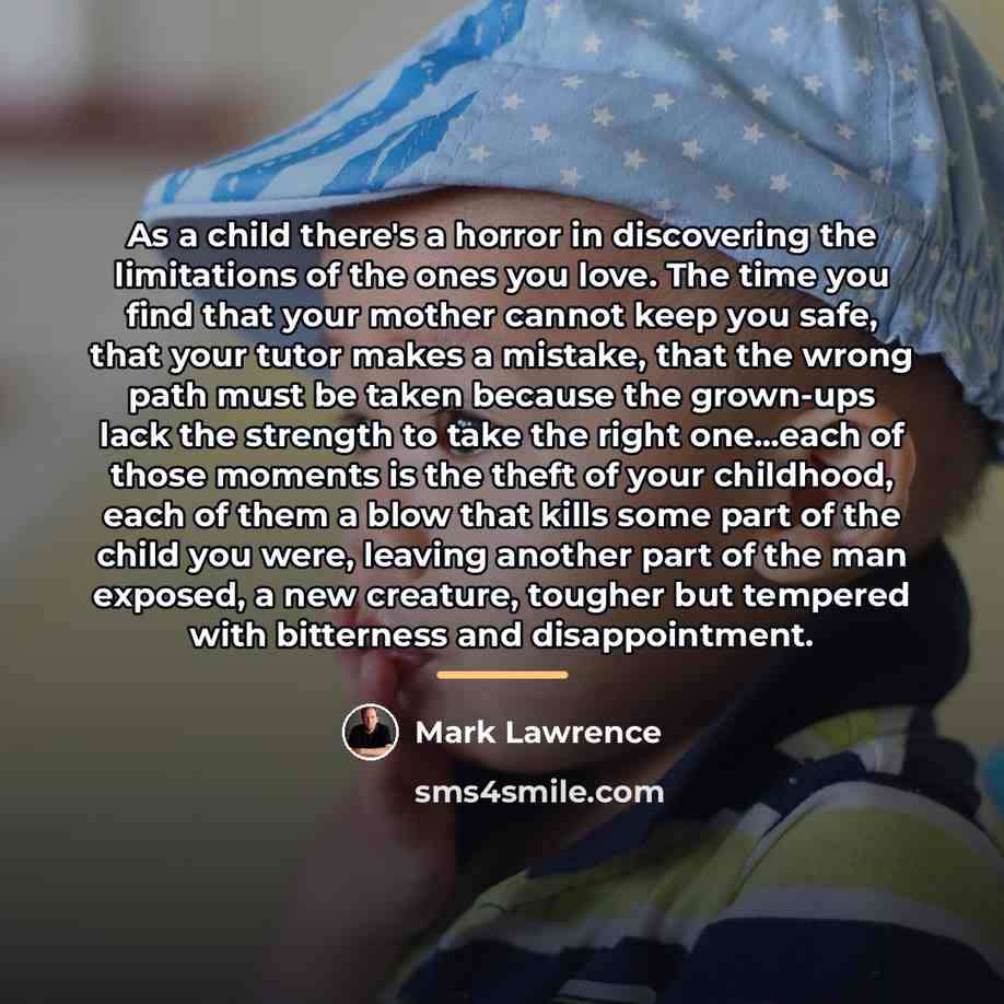 “As a child there's a horror in discovering the limitations…” quote by Mark Lawrence
