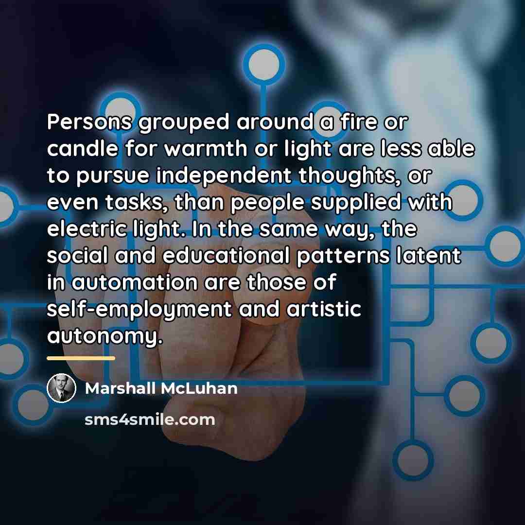 “Persons grouped around a fire or candle for warmth or…” quote by Marshall McLuhan