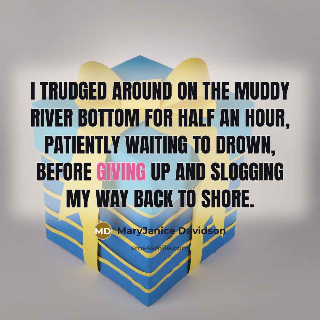 “I trudged around on the muddy river bottom for half…” quote by MaryJanice Davidson