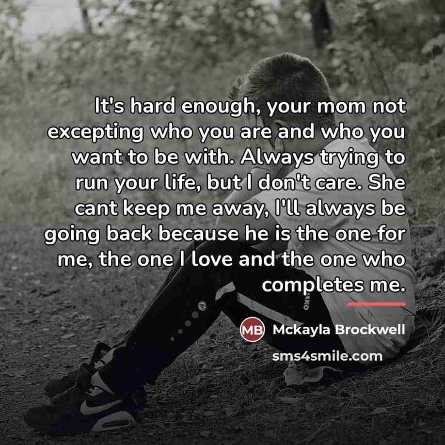 “It's hard enough, your mom not excepting who you are…” quote by Mckayla Brockwell