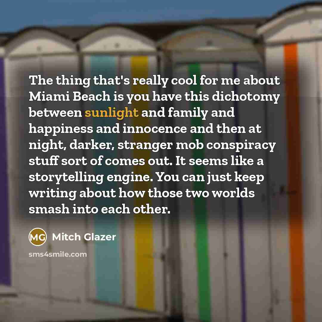 “The thing that's really cool for me about Miami Beach…” quote by Mitch Glazer