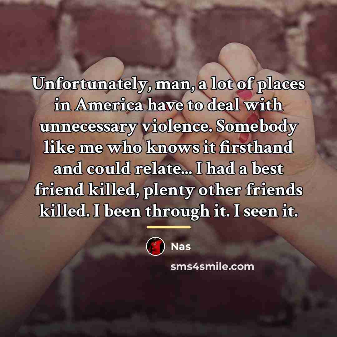 “Unfortunately, man, a lot of places in America have to…” quote by Nas