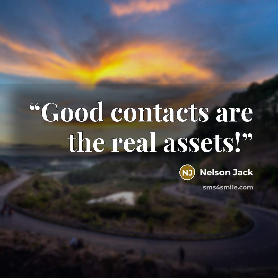“Good contacts are the real assets!” quote by Nelson Jack