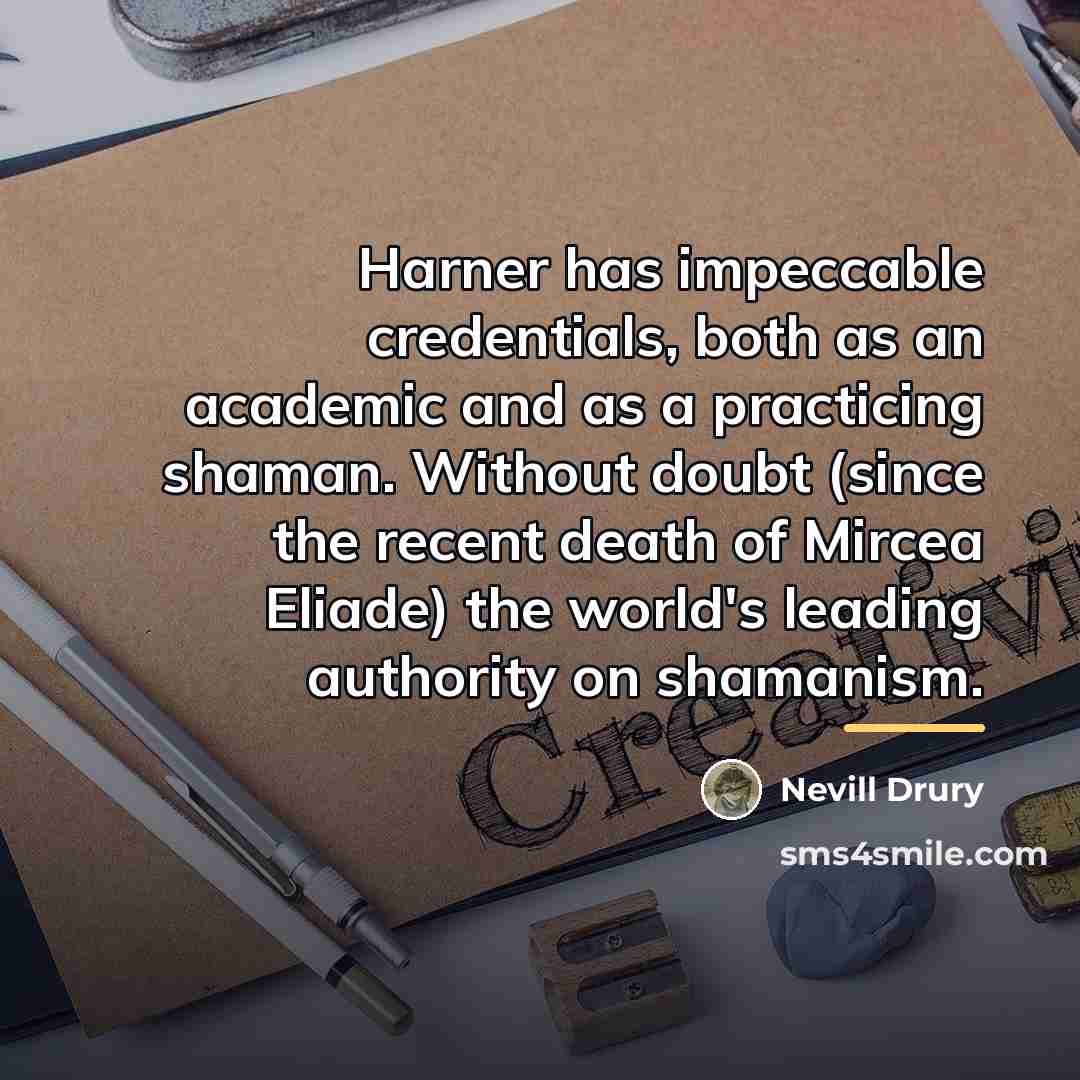 “Harner has impeccable credentials, both as an academic and as…” quote by Nevill Drury