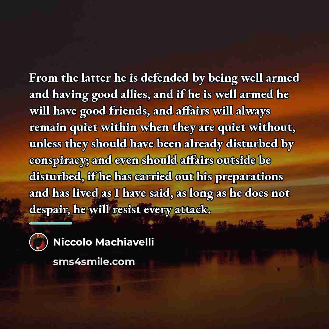 “From the latter he is defended by being well armed…” quote by Niccolo Machiavelli
