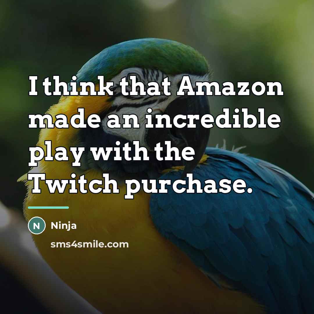 “I think that Amazon made an incredible play with the…” quote by Ninja