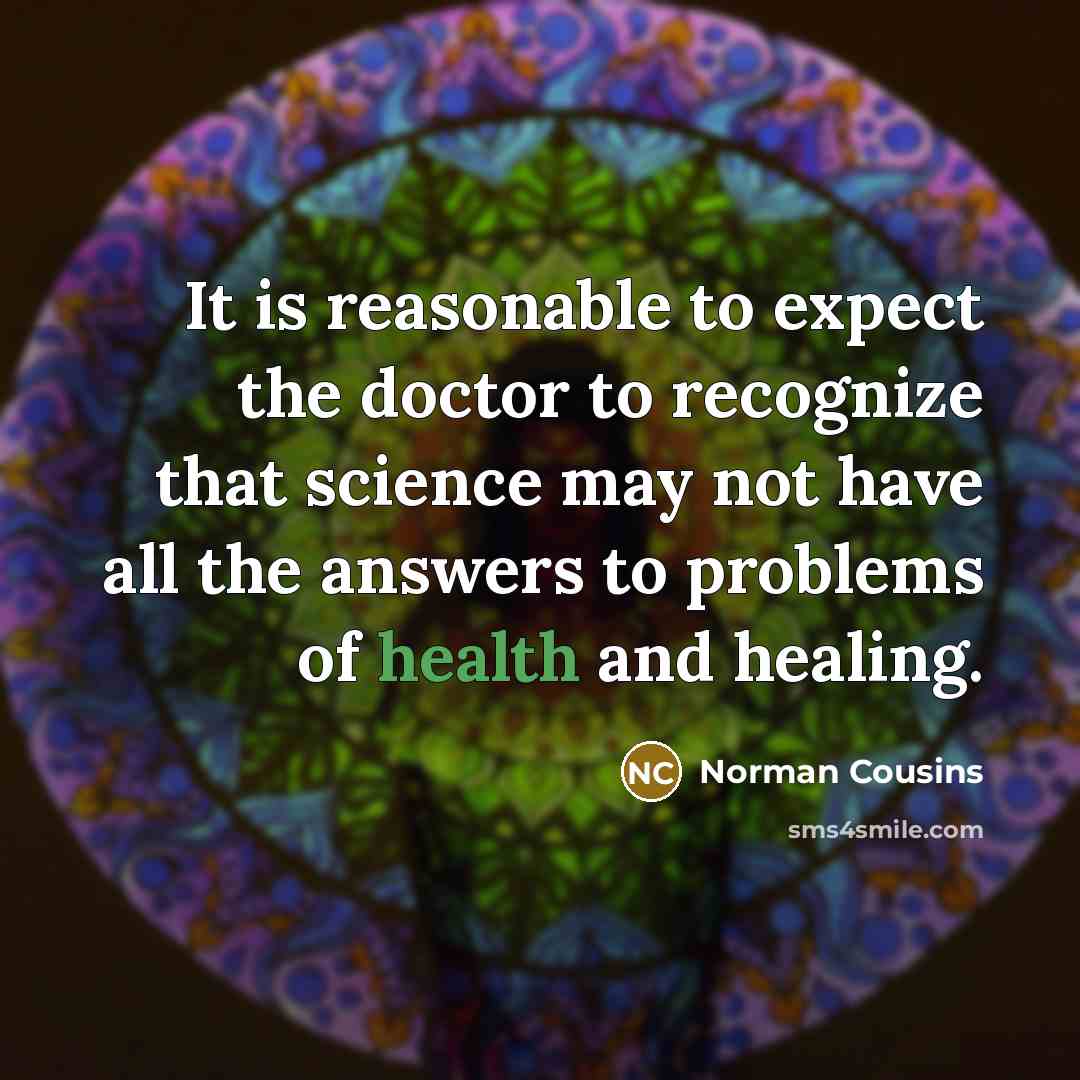 “It is reasonable to expect the doctor to recognize that…” quote by Norman Cousins