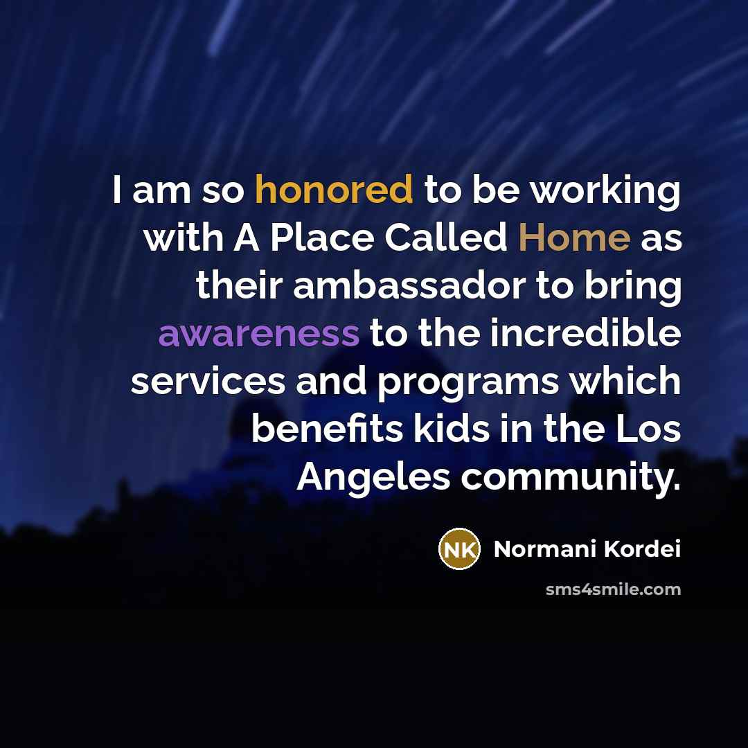 “I am so honored to be working with A Place Called Home as their ambassador to bring awareness to the incredible services and programs which benefits kids in the Los Angeles community.” quote by Normani Kordei