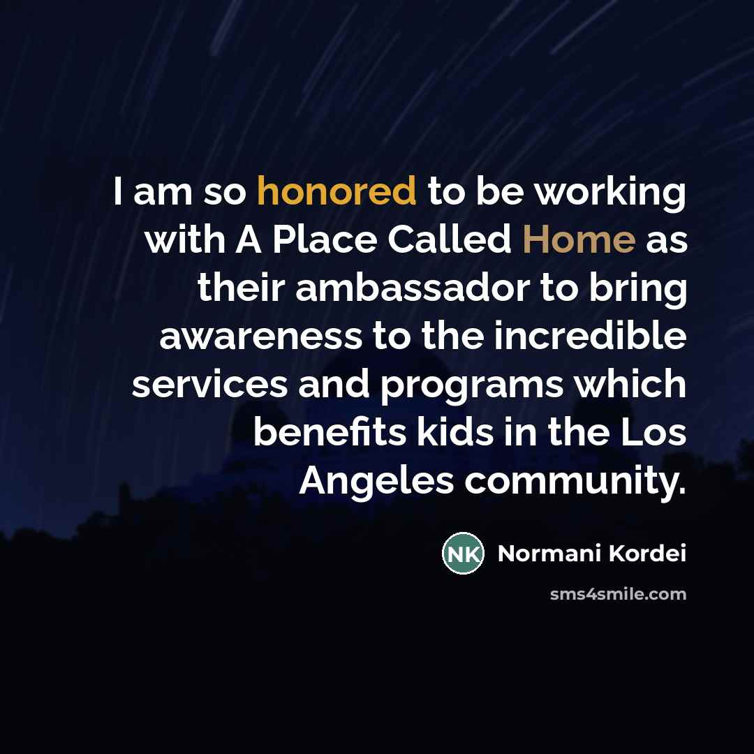 “I am so honored to be working with A Place…” quote by Normani Kordei