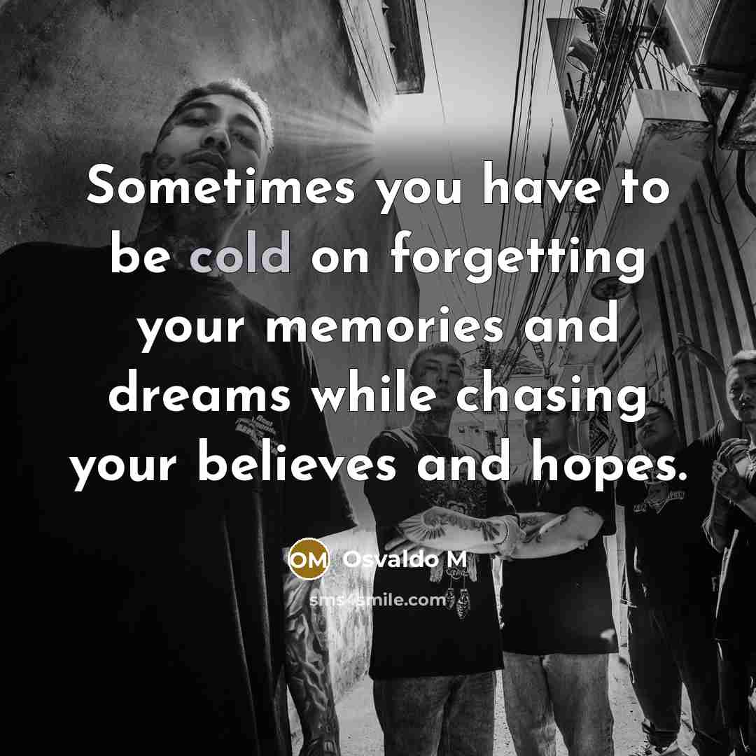 “Sometimes you have to be cold on forgetting your memories…” quote by Osvaldo M