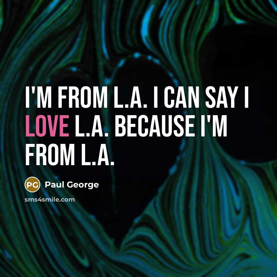 “I'm from L.A. I can say I love L.A. because…” quote by Paul George