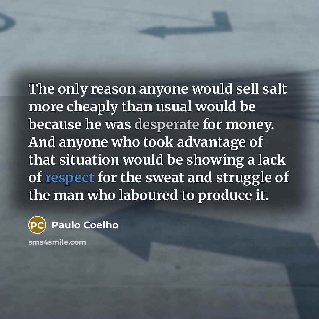 “The only reason anyone would sell salt more cheaply than…” quote by Paulo Coelho