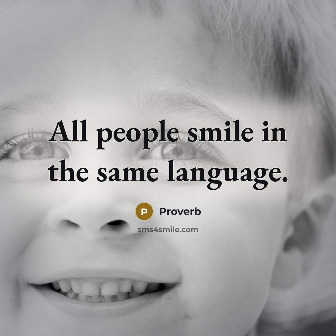 “All people smile in the same language.…” quote by Proverb