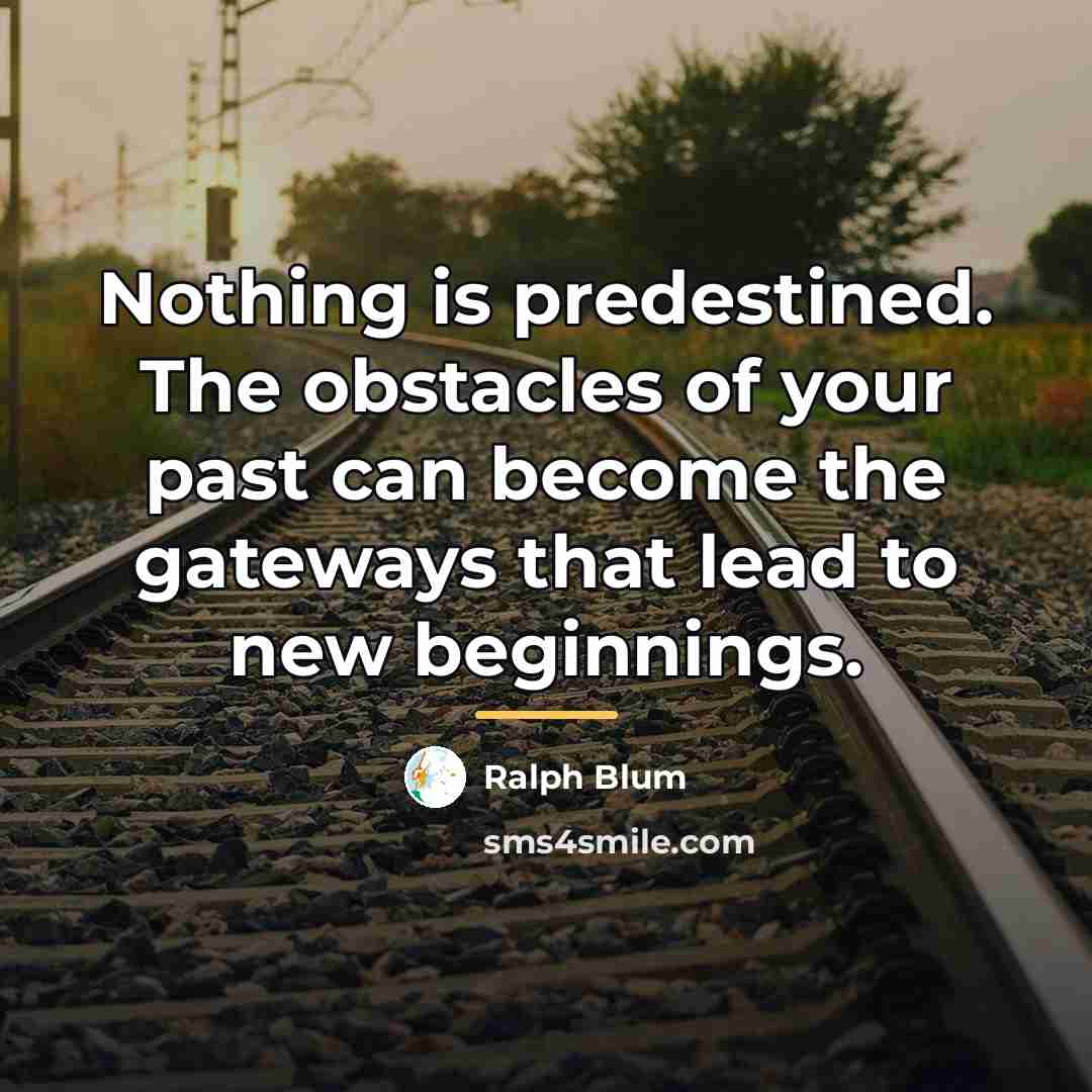 “Nothing is predestined. The obstacles of your past can become…” quote by Ralph Blum