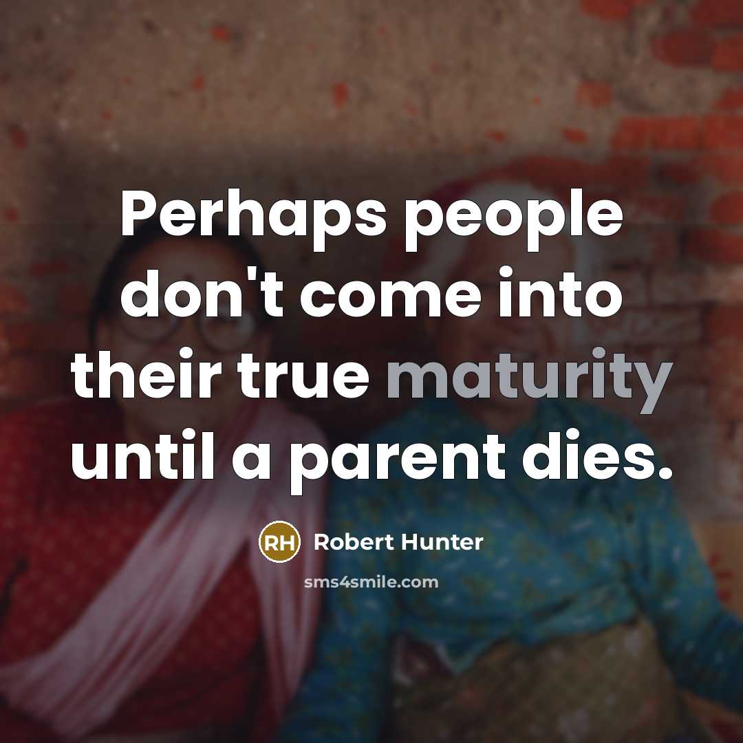 “Perhaps people don't come into their true maturity until a…” quote by Robert Hunter