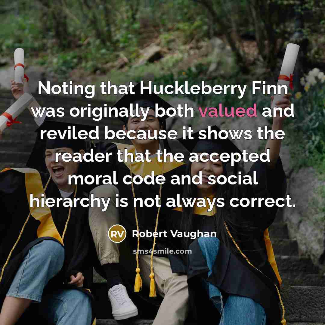 “Noting that Huckleberry Finn was originally both valued and reviled…” quote by Robert Vaughan