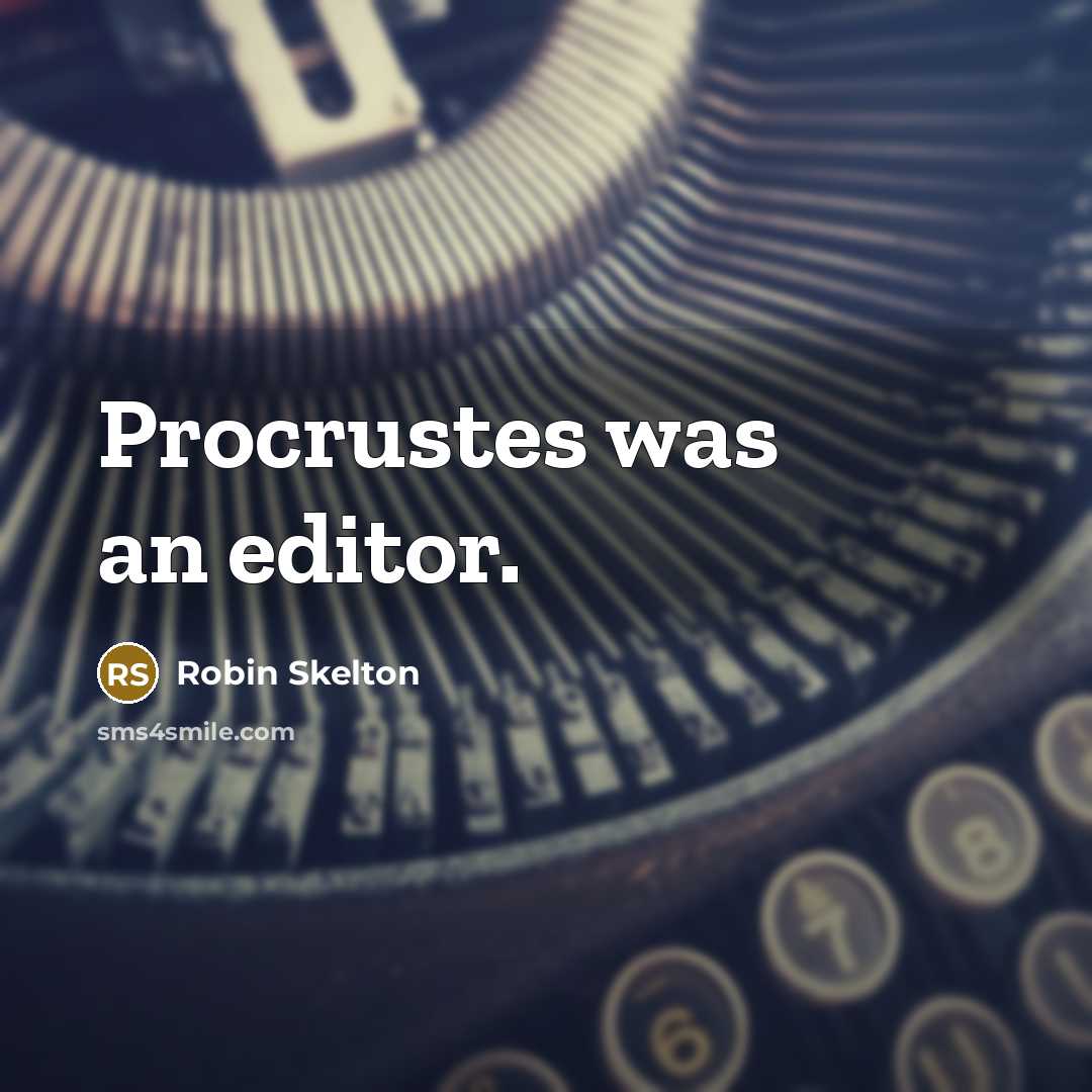 “Procrustes was an editor.…” quote by Robin Skelton